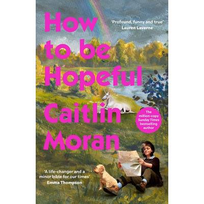 How to Be Hopeful, Taschenbuch von Caitlin Moran, Vermilion, 978-1-5299-7480-5