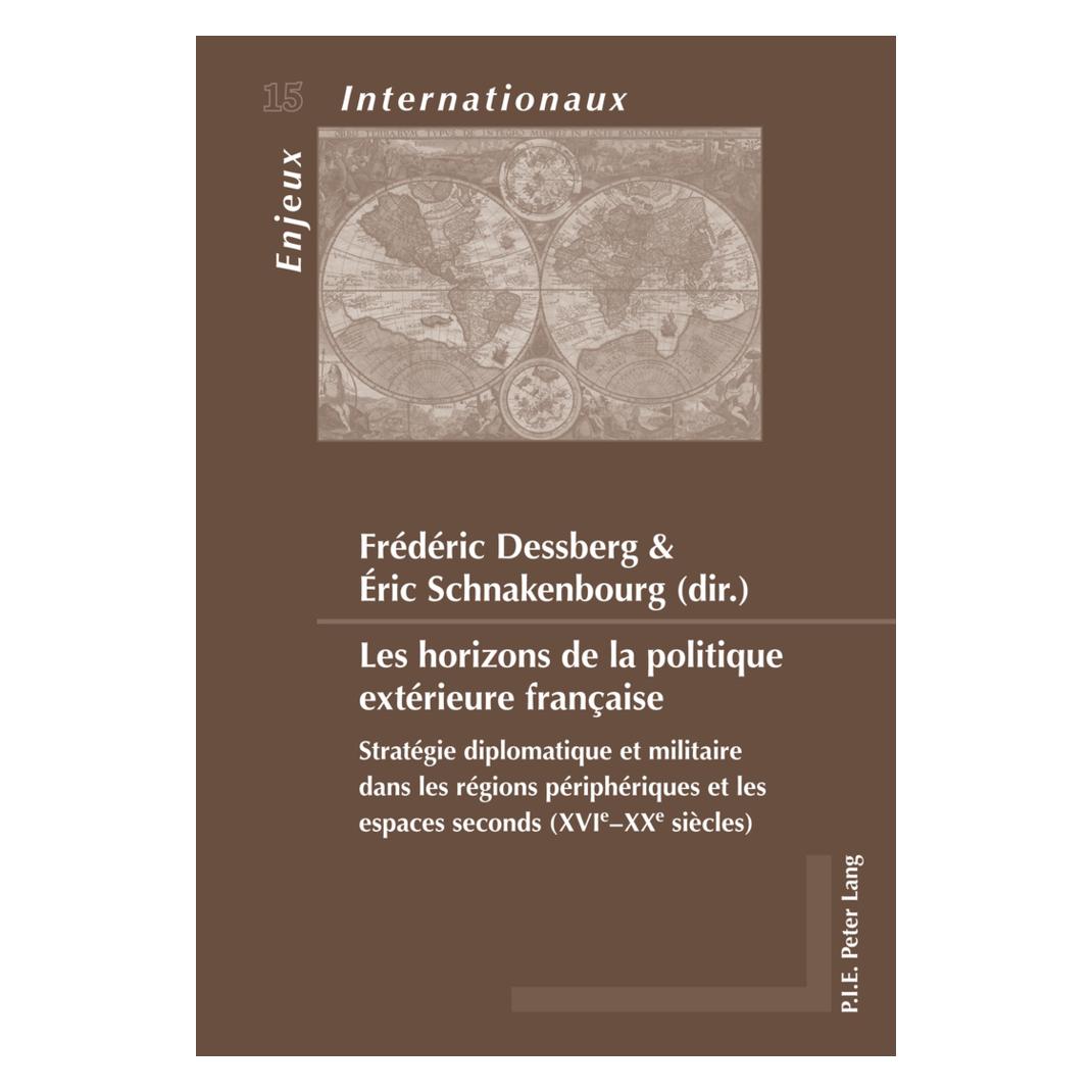 Peter Lang Les horizons de la politique extérieure française (Französisch, Softcover, Éric Schnakenbourg, Frédéric Dessberg) (56029041)