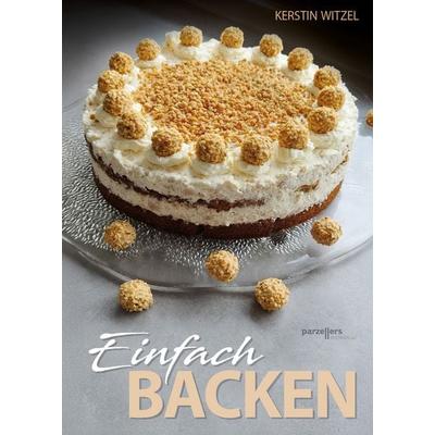 Einfach backen, Taschenbuch von Kerstin Witzel, Parzellers Buchverlag & Werbemittel GmbH & Co. KG, 978-3-7900-0618-6