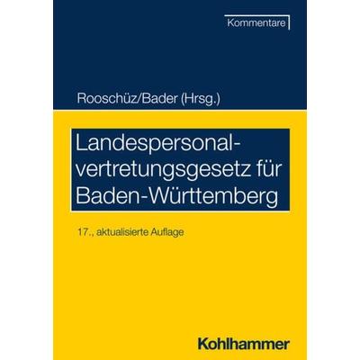 Landespersonalvertretungsgesetz für Baden-Württemberg, Taschenbuch von Johann Bader,Brigitte Gerstner-Heck,Joachim Abel, Kohlhammer, 978-3-17-042874-4