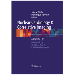 Nuclear Cardiology and Correlative Imaging, Fachbücher von Dominique Delbeke, Joao V. Vitola