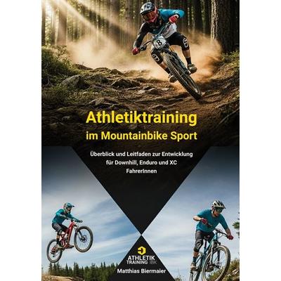 Athletiktraining im Mountainbike Sport, Taschenbuch von Matthias Biermaier, BoD – Books on Demand, 978-3-695-12742-9