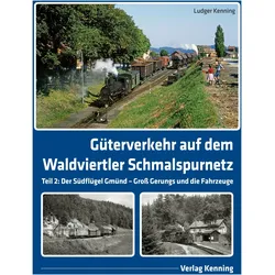 Gterverkehr auf dem Waldviertler Schmalspurnetz, Fachbücher von Ludger Kenning, Ludger, Kenning
