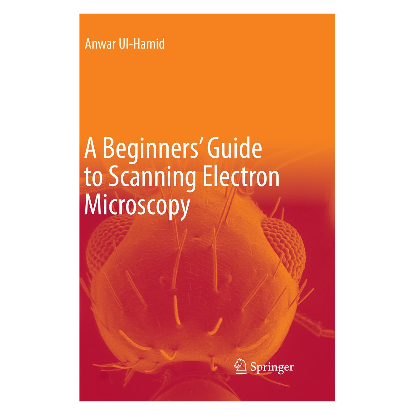 Springer A Beginners' Guide to Scanning Electron Microscopy (Englisch, Softcover, Anwar Ul-Hamid) (56115256)