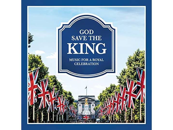 God Save the King - Music for a Royal Celebration