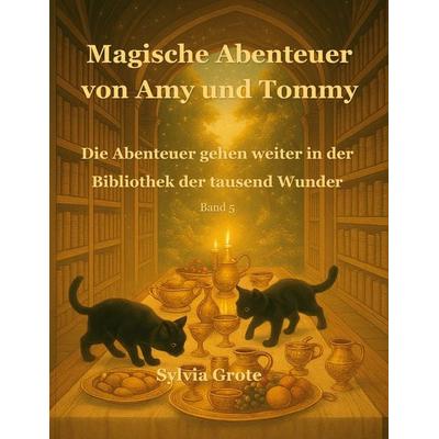 Magische Abenteuer von Amy und Tommy, Taschenbuch von Sylvia Grote, BoD – Books on Demand, 978-3-695-15839-3