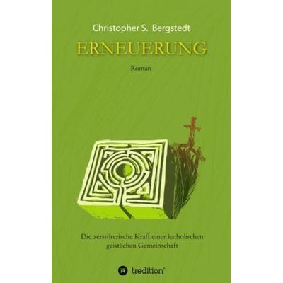 Erneuerung, Taschenbuch von Christopher S. Bergstedt, Tredition, 978-3-8424-2224-7