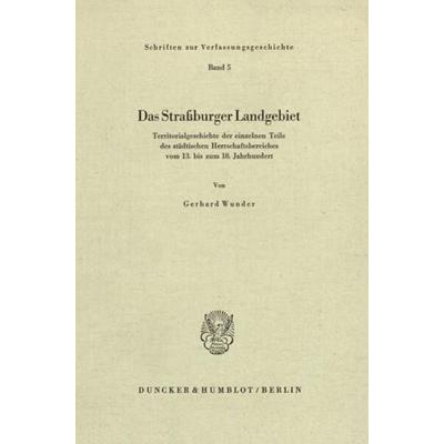 Das Straßburger Landgebiet., Taschenbuch von Gerhard Wunder, Duncker & Humblot, 978-3-428-01737-9