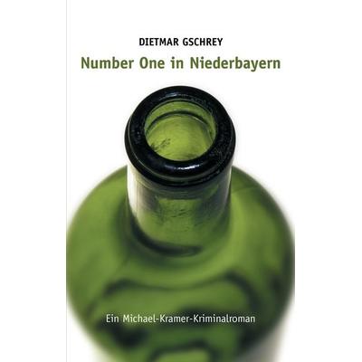 Number One in Niederbayern, Taschenbuch von Dietmar Gschrey, BoD – Books on Demand, 978-3-7431-1534-7