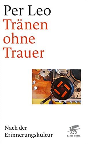 Per Leo - Tränen ohne Trauer: Nach der Erinnerungskultur - Preis vom 05.10.2026 03:47:11 h