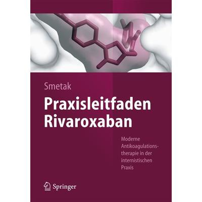 Praxisleitfaden Rivaroxaban, Taschenbuch von Norbert Smetak, Springer Berlin, 978-3-642-40702-4