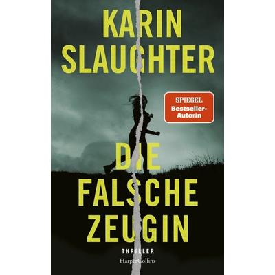 Die falsche Zeugin, Gebundene Ausgabe von Karin Slaughter, HarperCollins, 978-3-7499-0219-4