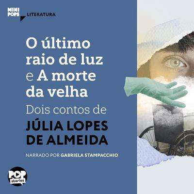 O último raio de luz e A morte da velha: Dois contos de Júlia Lopes de Almeida - Júlia Lopes de Almeida, Audio, 9786554114288