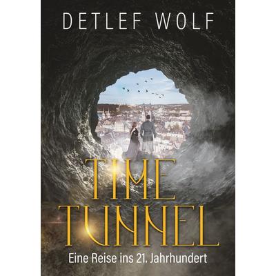 Time Tunnel, Taschenbuch von Detlef Wolf, Twentysix Epic, 978-3-7407-1479-6