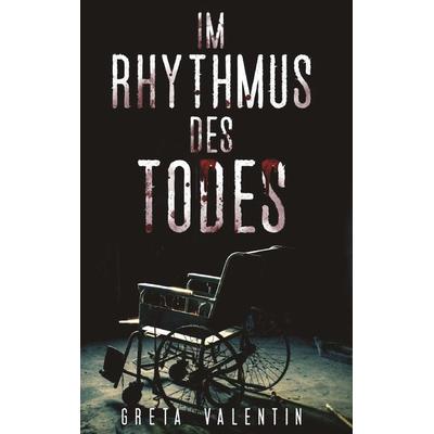 Im Rhythmus des Todes, Taschenbuch von Greta Valentin, Buchschmiede, 978-3-99165-607-4