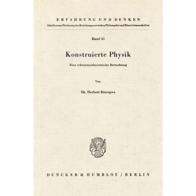 Konstruierte Physik., Taschenbuch von Herbert Dziergwa, Duncker & Humblot, 978-3-428-03249-5