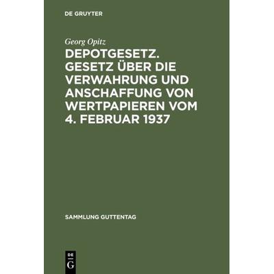 Depotgesetz. Gesetz über die Verwahrung und Anschaffung von Wertpapieren vom 4. Februar 1937, Gebundene Ausgabe von Georg Opitz, De Gruyter,