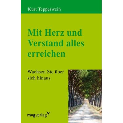 Mit Herz und Verstand alles erreichen, Taschenbuch von Kurt Tepperwein, Mvg, 978-3-86882-400-1