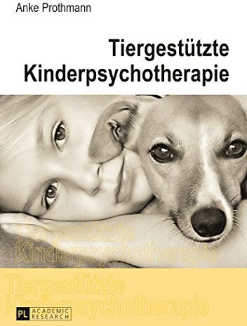 Anke Prothmann - Tiergestützte Kinderpsychotherapie: Theorie und Praxis der tiergestützten Psychotherapie bei Kindern und Jugendlichen - Preis vom 10.10.2026 11:48:34 h
