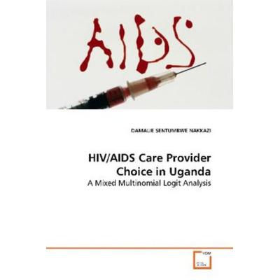 SENTUMBWE NAKKAZI, D: HIV/AIDS Care Provider Choice in Ugand, Taschenbuch von Damalie Sentumbwe Nakkazi, VDM, 978-3-639-08061-2