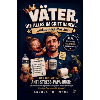 Väter, die alles im Griff haben ... und andere Märchen, Taschenbuch von Andrea Hoffmann, Impuls, 978-3-911368-47-6