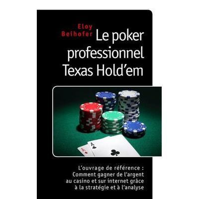 Le poker professionnel Texas Hold'em; Taschenbuch von Eloy Beihofer, Books on Demand, 978-2-8106-0003-8