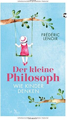 Frédéric Lenoir - Der kleine Philosoph: Wie Kinder denken - Preis vom 10.10.2026 11:48:34 h