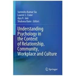 Understanding Psychology in the Context of Relationship, Community, Workplace and Culture, Fachbücher von Lauren, Ajay, K Jain, S Crane, Shabana Bano, Ajay K. Jain, Lauren S. Crane, Surendra Kumar Sia