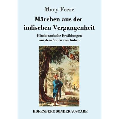 Märchen aus der indischen Vergangenheit, Taschenbuch von Mary Frere, Hofenberg, 978-3-7437-2836-3