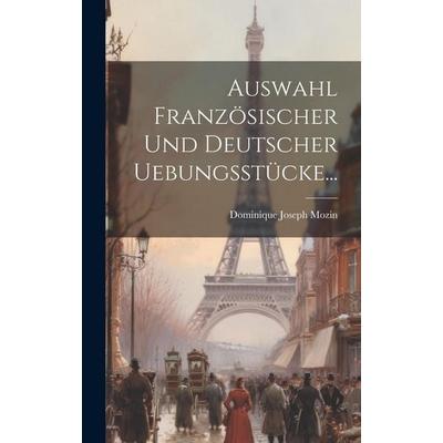 Auswahl Französischer Und Deutscher Uebungsstücke..., Gebundene Ausgabe von Dominique Joseph Mozin, British Library, Historical Print Editions,