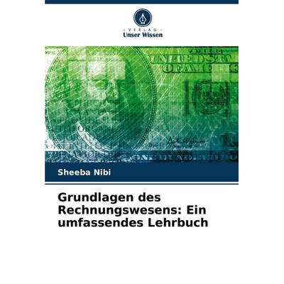 Grundlagen des Rechnungswesens: Ein umfassendes Lehrbuch, Taschenbuch von Sheeba Nibi, Verlag Unser Wissen, 978-620-6-66535-9