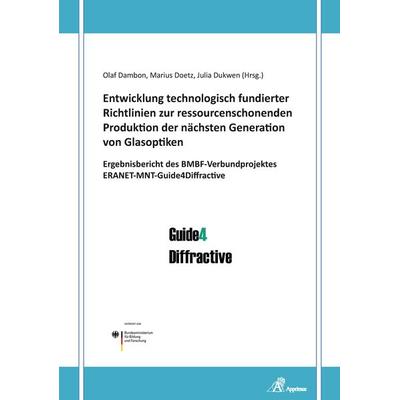 Entwicklung technologisch fundierter Richtlinien zur ressourcenschonenden Produktion der nächsten Generation von Glasoptiken, Paperback von ,