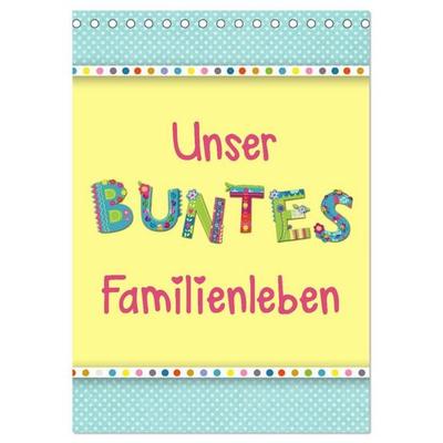 Unser buntes Familienleben (Tischkalender 2026 DIN A5 hoch), CALVENDO Monatskalender