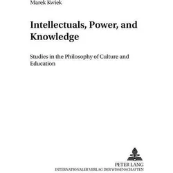 Intellectuals, Power, and Knowledge, Fachbücher von Marek Kwiek