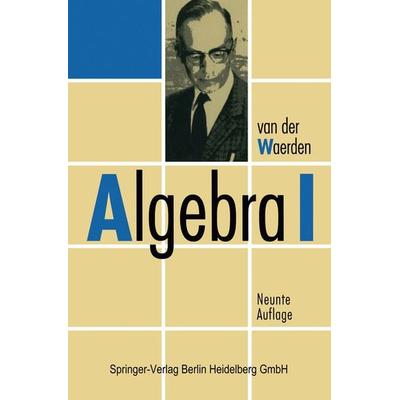 Algebra I, Taschenbuch von B.L. van der Waerden, Springer Berlin, 978-3-642-85528-3