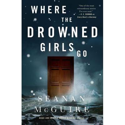 Where the Drowned Girls Go, Gebundene Ausgabe von Seanan McGuire, Macmillan USA, 978-1-250-21362-4