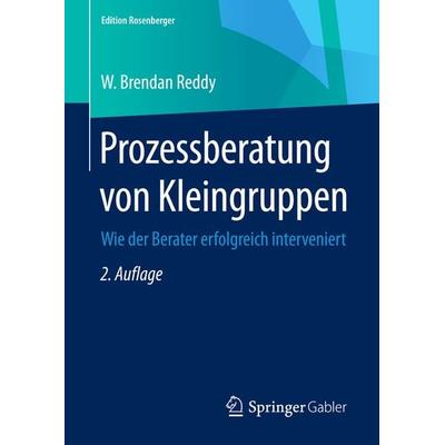 Prozessberatung von Kleingruppen, Gebundene Ausgabe von W. Brendan Reddy, Springer Fachmedien Wiesbaden GmbH, 978-3-658-07879-9