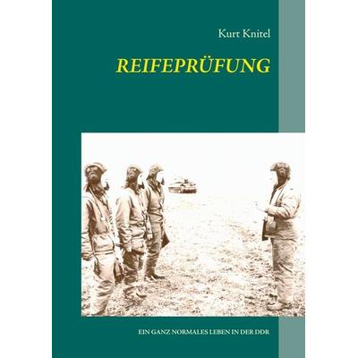 Reifeprüfung, Gebundene Ausgabe von Kurt Knitel, BoD – Books on Demand, 978-3-8370-3500-1