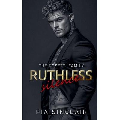 Ruthless Silence, Taschenbuch von Pia Sinclair, Pia Sinclair