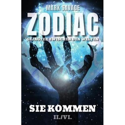 Zodiac – Gejagter zwischen den Welten / Zodiac – Gejagter zwischen den Welten: Sie kommen, Taschenbuch von Mark Savage, Epubli, 978-3-7502-0276-4