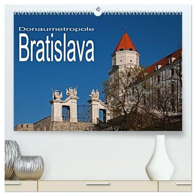 Donaumetropole Bratislava (hochwertiger Premium Wandkalender 2027 DIN A2 quer), Kunstdruck in Hochglanz