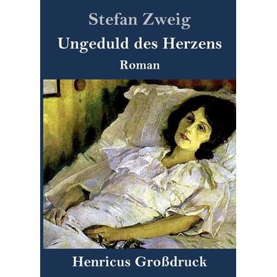 Ungeduld des Herzens (Großdruck), Gebundene Ausgabe von Stefan Zweig, BoD - Books on Demand, 978-3-8478-3103-7