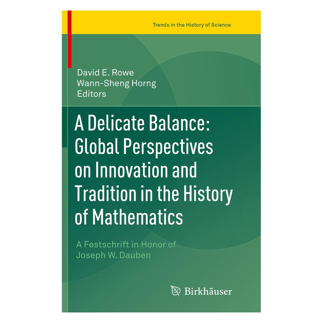 Springer A Delicate Balance: Global Perspectives on Innovation and Tradition in the History of Mathematics (Englisch, Softcover, David E. Rowe, Wann-Sheng Horng) (55856841)