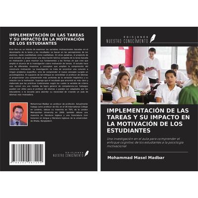IMPLEMENTACIÓN DE LAS TAREAS Y SU IMPACTO EN LA MOTIVACIÓN DE LOS ESTUDIANTES, Taschenbuch von Mohammad Masel Madbar, Ediciones Nuestro Conocimiento,