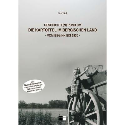 Geschichte(n) rund um die Kartoffel im Bergischen Land, Gebundene Ausgabe von Olaf Link, Gedankenkunst Verlag, 978-3-96136-985-0