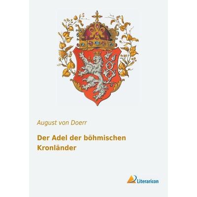 Der Adel der böhmischen Kronländer, Taschenbuch von , Literaricon, 978-3-95913-367-8