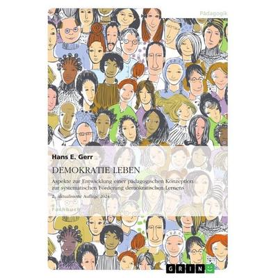 DEMOKRATIE LEBEN. Aspekte zur Entwicklung einer pädagogischen Konzeption zur systematischen Förderung demokratischen Lernens, Taschenbuch von Hans E.