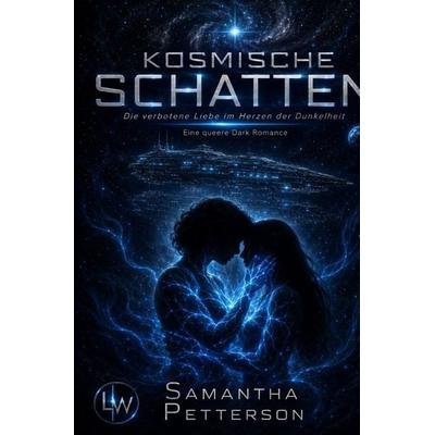 Kosmische Schatten - Die verbotene Liebe im Herzen der Dunkelheit, Taschenbuch von Samantha Petterson, Epubli, 978-3-565-45007-7
