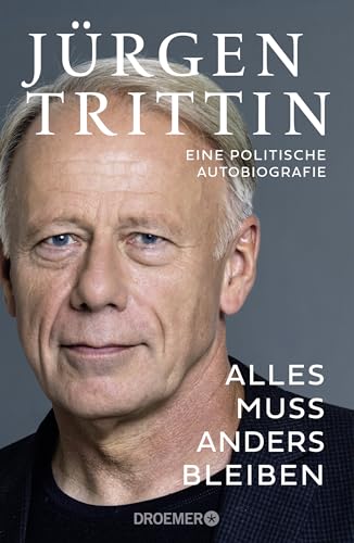 Jürgen Trittin - Alles muss anders bleiben: Eine politische Autobiografie Der Grünen-Politiker über ein halbes Jahrhundert deutsche Politik - Preis vom 16.10.2026 11:41:07 h
