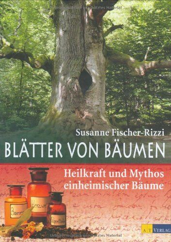 Susanne Fischer-Rizzi - Blätter von Bäumen: Heilkraft und Mythos einheimischer Bäume - Preis vom 09.10.2026 07:28:09 h